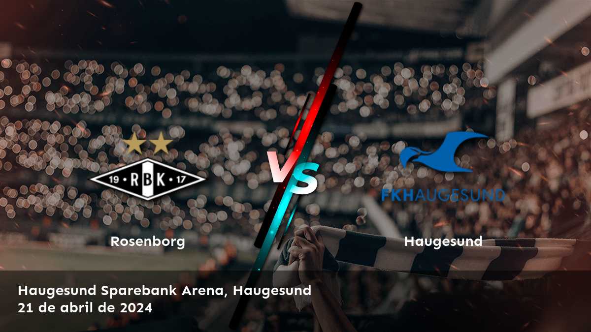 Haugesund vs Rosenborg: Análisis y predicciones para la Eliteserien