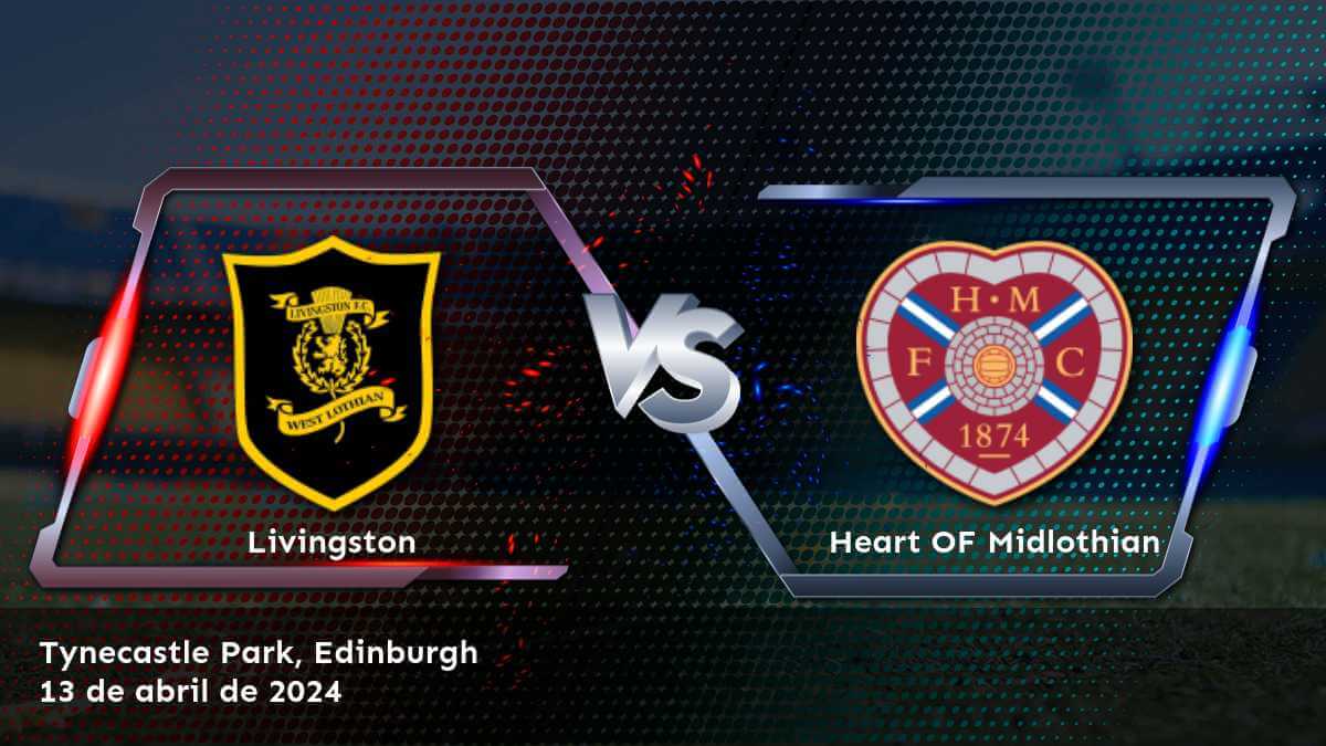 Descubre las mejores opciones de apuesta para Heart OF Midlothian vs. Livingston en la Premiership