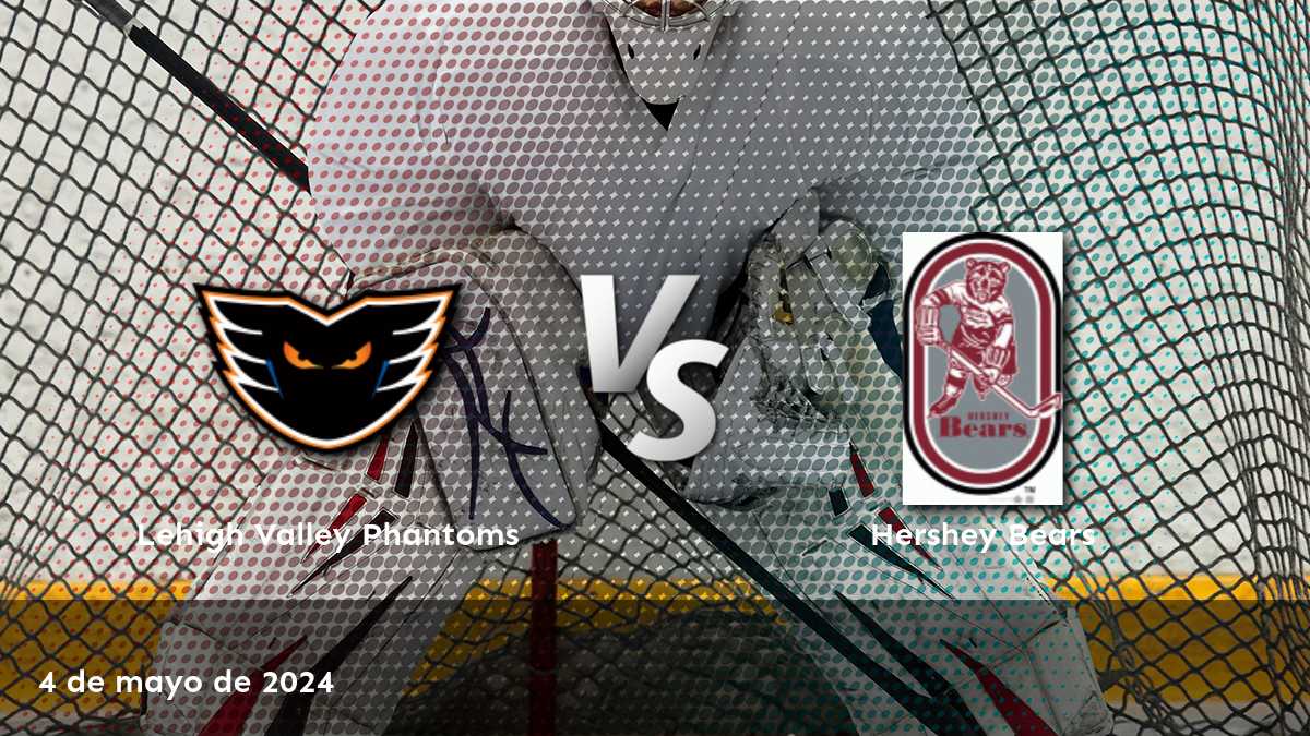 Hershey Bears vs Lehigh Valley Phantoms: Análisis y predicciones para el partido de hockey AHL el 4 de mayo de 2024