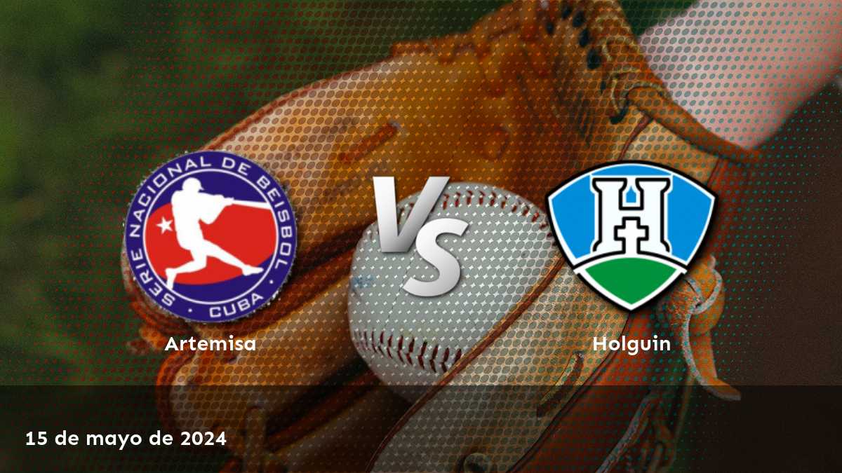 Holguin vs Artemisa: Análisis detallado y predicciones para el partido del 15 de mayo de 2024 en la Serie Nacional de béisbol.