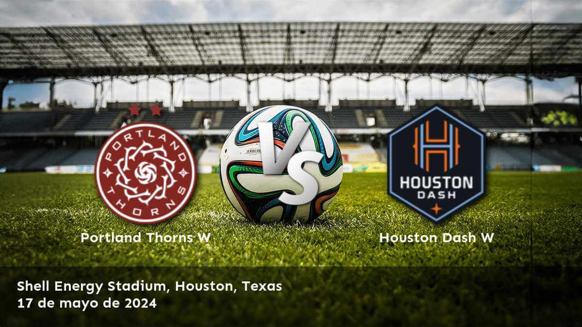 Houston Dash W vs Portland Thorns W: Análisis y predicciones para la jornada 8 de la NWSL Women