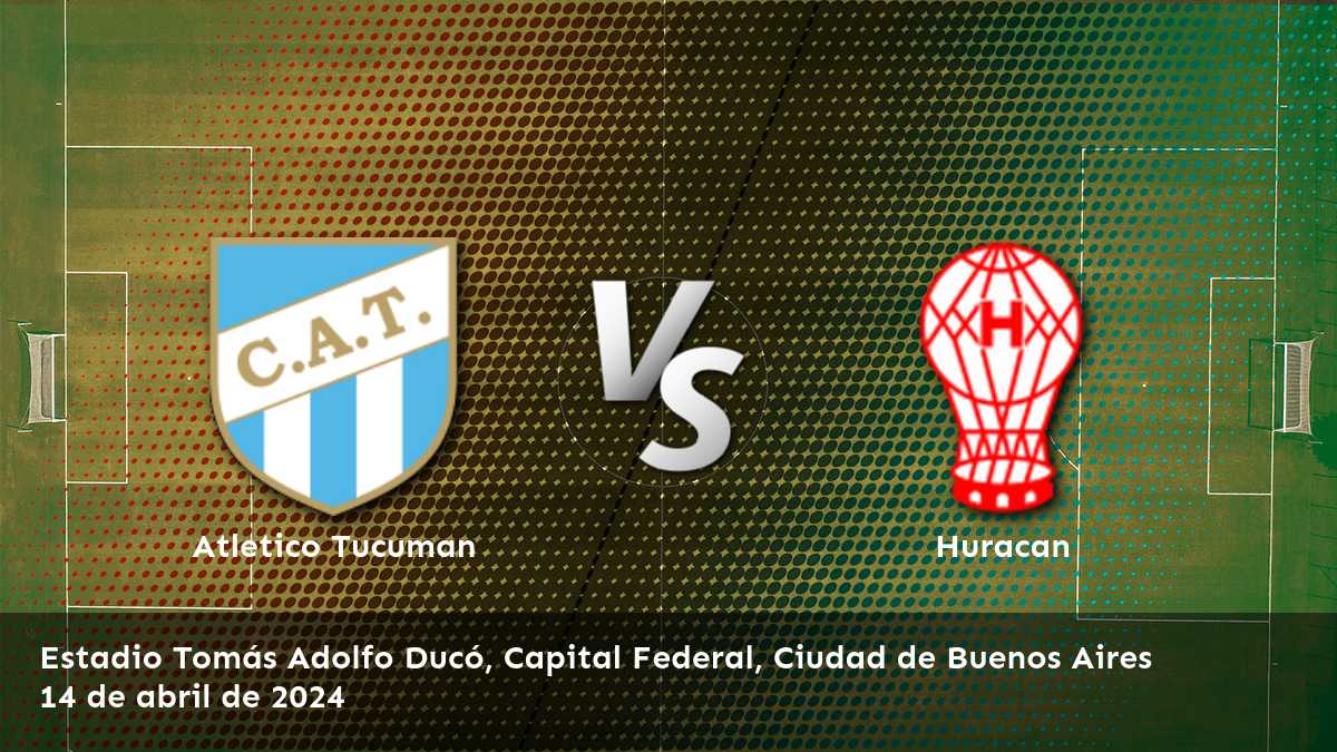 Huracan vs Atletico Tucuman: Análisis detallado y pronósticos para la Copa de la Liga Profesional. ¡Registra tus apuestas ahora!