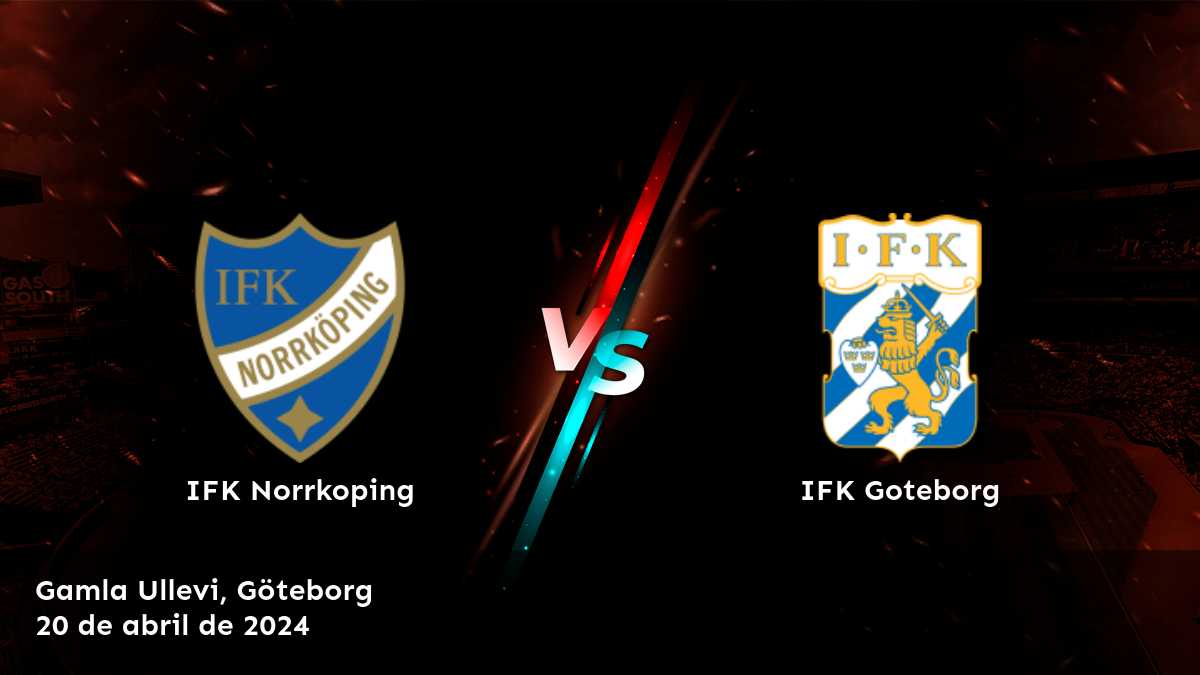 IFK Goteborg vs IFK Norrkoping: Análisis y predicciones para el partido de la Allsvenskan en Latinvegas.