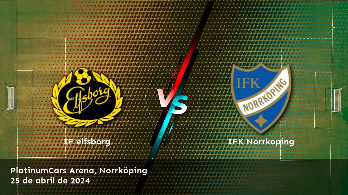 IFK Norrkoping vs IF elfsborg: Análisis y predicciones para la quinta jornada de la Allsvenskan