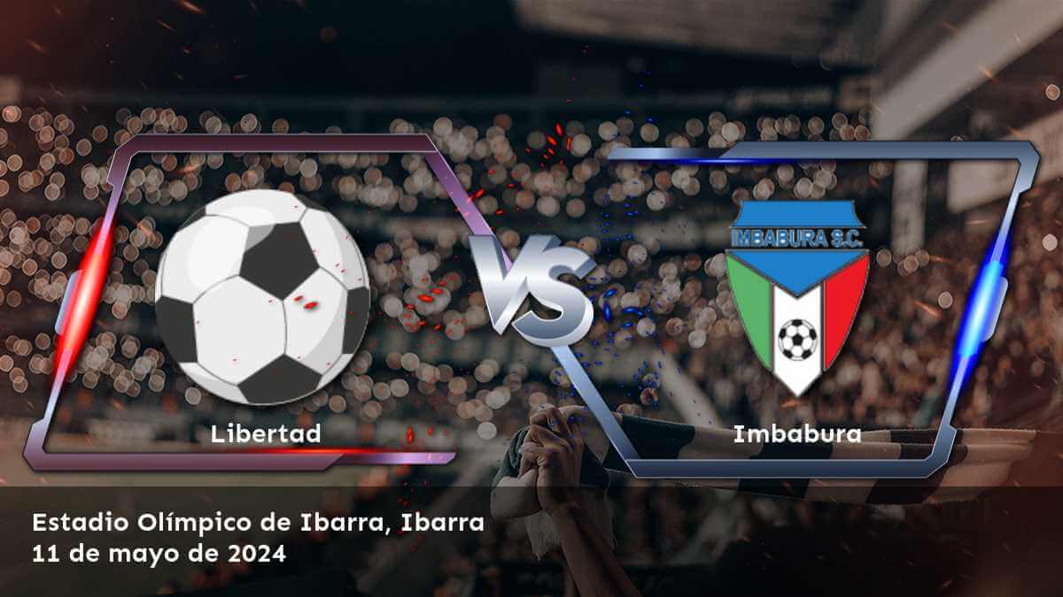 Imbabura vs Libertad: Análisis y predicciones para la Liga Pro