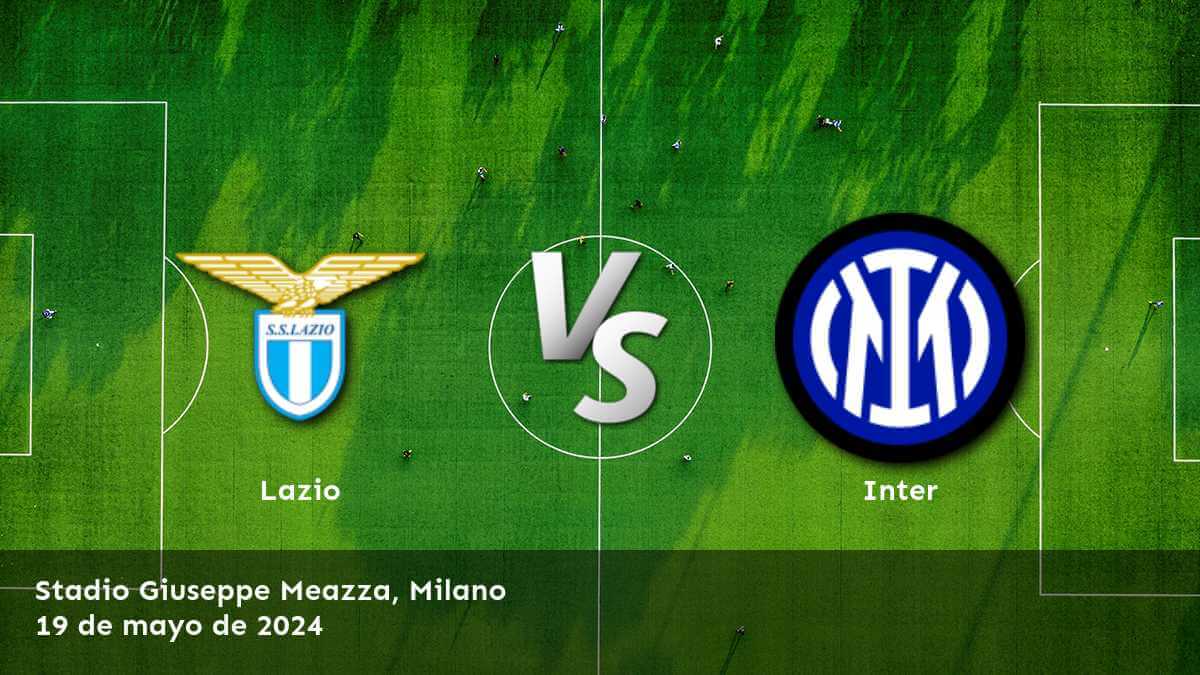 Inter vs Lazio: Análisis y predicciones para la Serie A. ¡Aposte con confianza en Latinvegas!