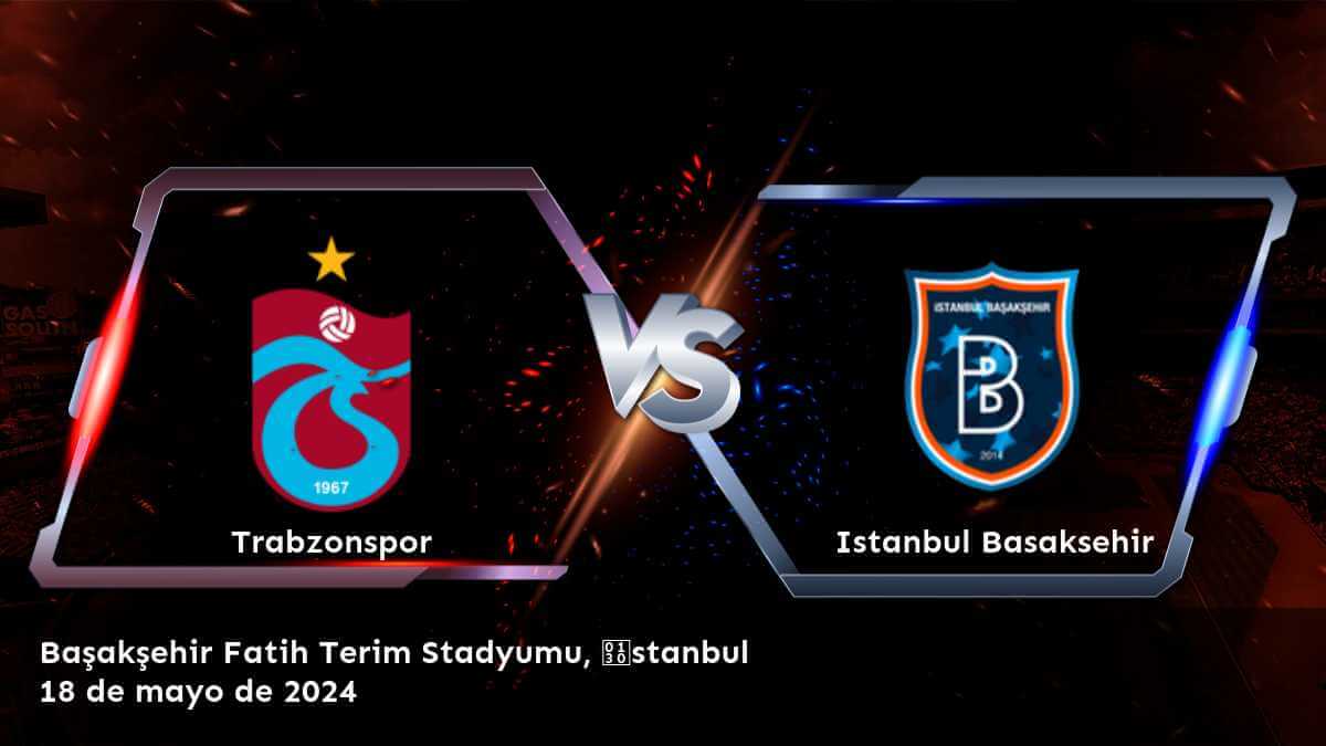 Istanbul Basaksehir vs Trabzonspor: Análisis y predicciones para la Süper Lig