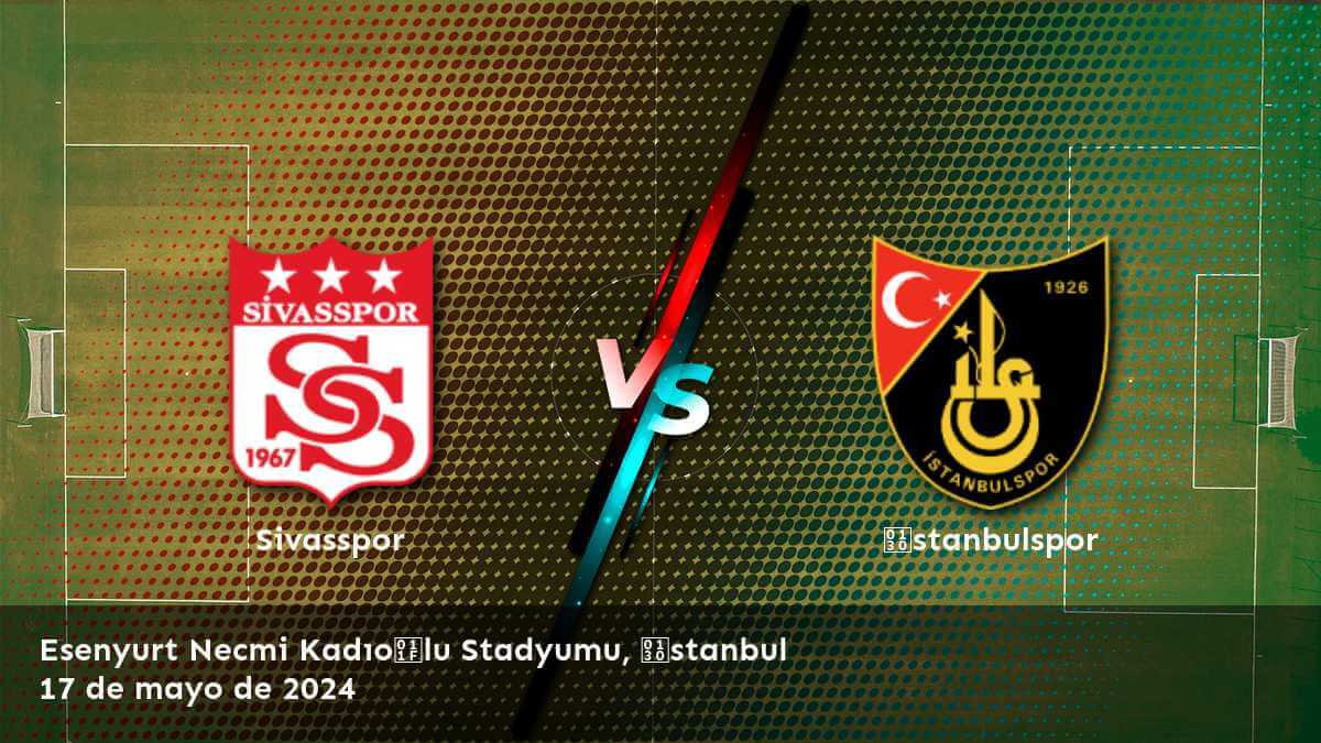 Descubre las mejores opciones de apuestas para el partido entre İstanbulspor vs Sivasspor en la Süper Lig, incluyendo Moneyline, sobre/sub y spread. ¡Apostar con Latinvegas!