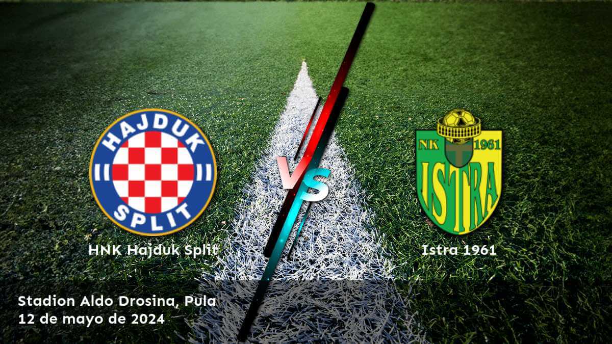 Istra 1961 vs HNK Hajduk Split: Análisis del partido y picks para la jornada 34 de la HNL