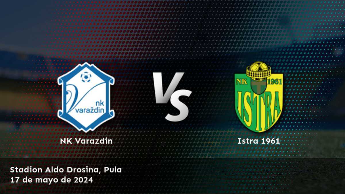 Istra 1961 vs NK Varazdin: Análisis y predicciones para la jornada 35 de la HNL