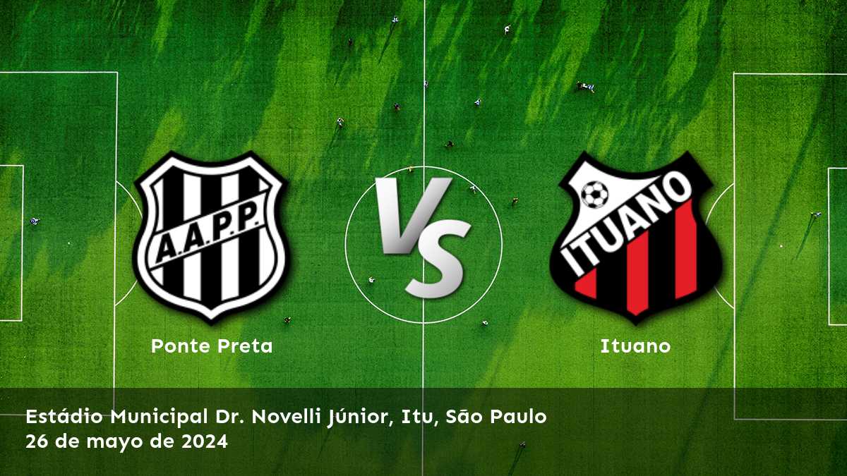 Ituano vs Ponte Preta: análisis y predicciones para la Serie B