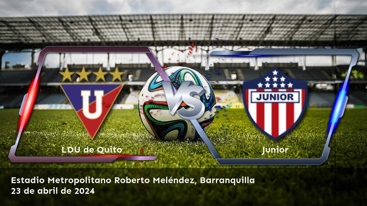 Junior vs LDU de Quito: Análisis y predicciones para la CONMEBOL Libertadores