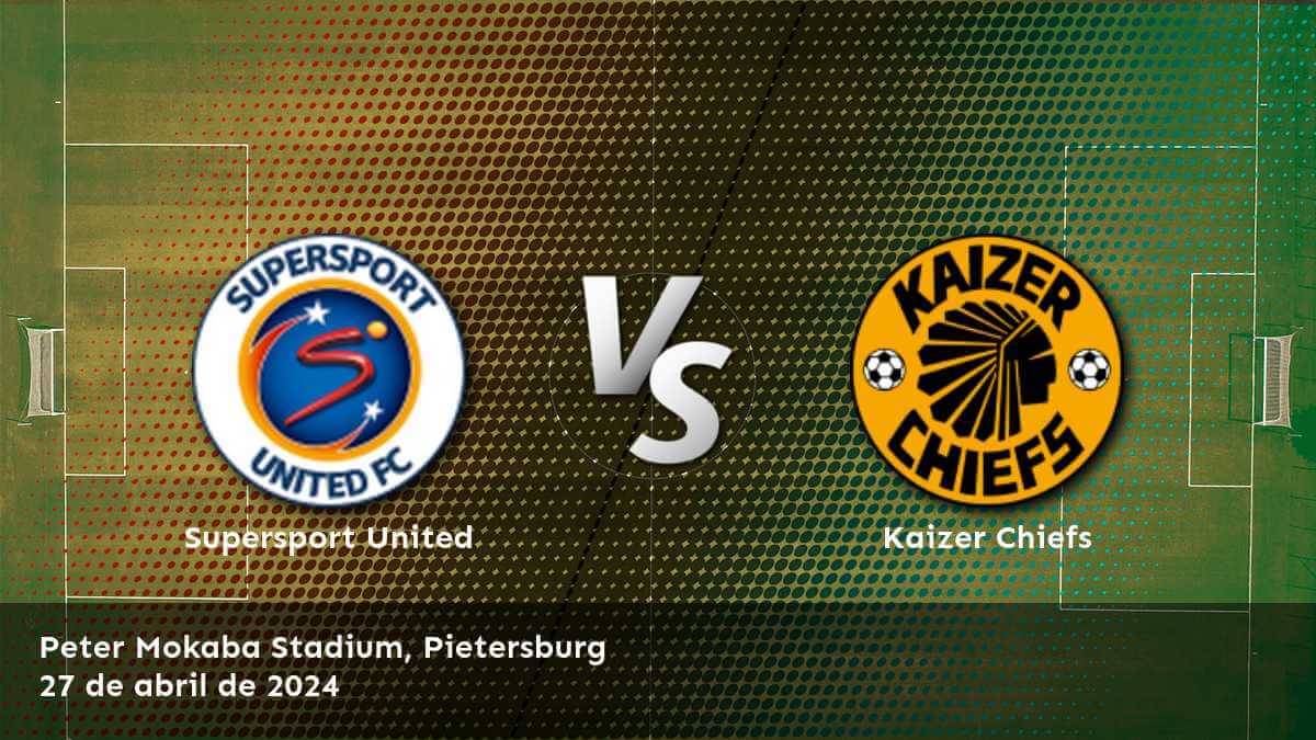 Kaizer Chiefs vs Supersport United: Análisis y predicciones para la Premier Soccer League