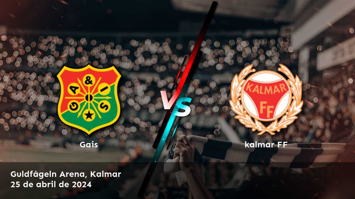 kalmar FF vs Gais: Análisis y predicciones para el partido de la Allsvenskan