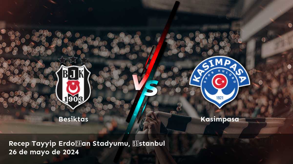 Kasimpasa vs Besiktas: Análisis y predicciones para la Süper Lig