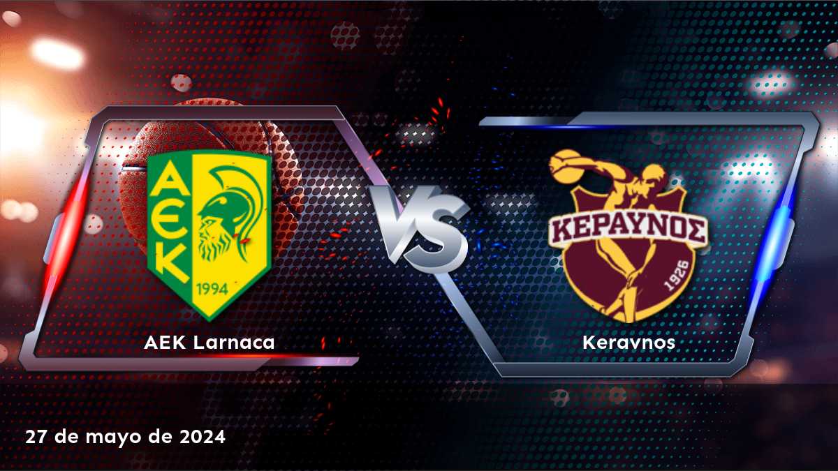 Keravnos vs AEK Larnaca: Análisis y predicciones para el partido de baloncesto del 27 de mayo de 2024