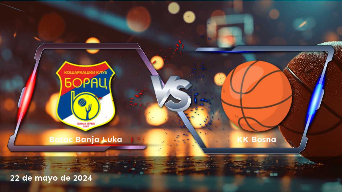 KK Bosna vs Borac Banja Luka: ¡Apostar con Latinvegas y ganar grandes sumas!