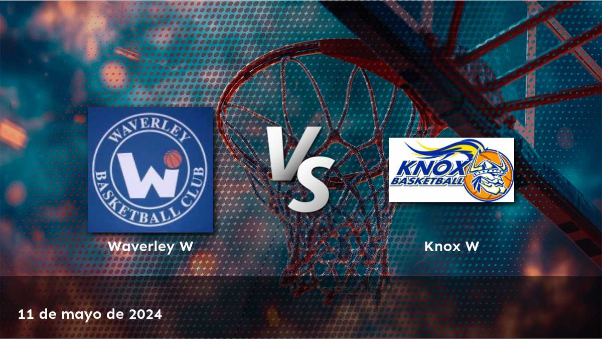 Knox W vs Waverley W: Análisis y predicciones para el partido de baloncesto del 11 de mayo de 2024