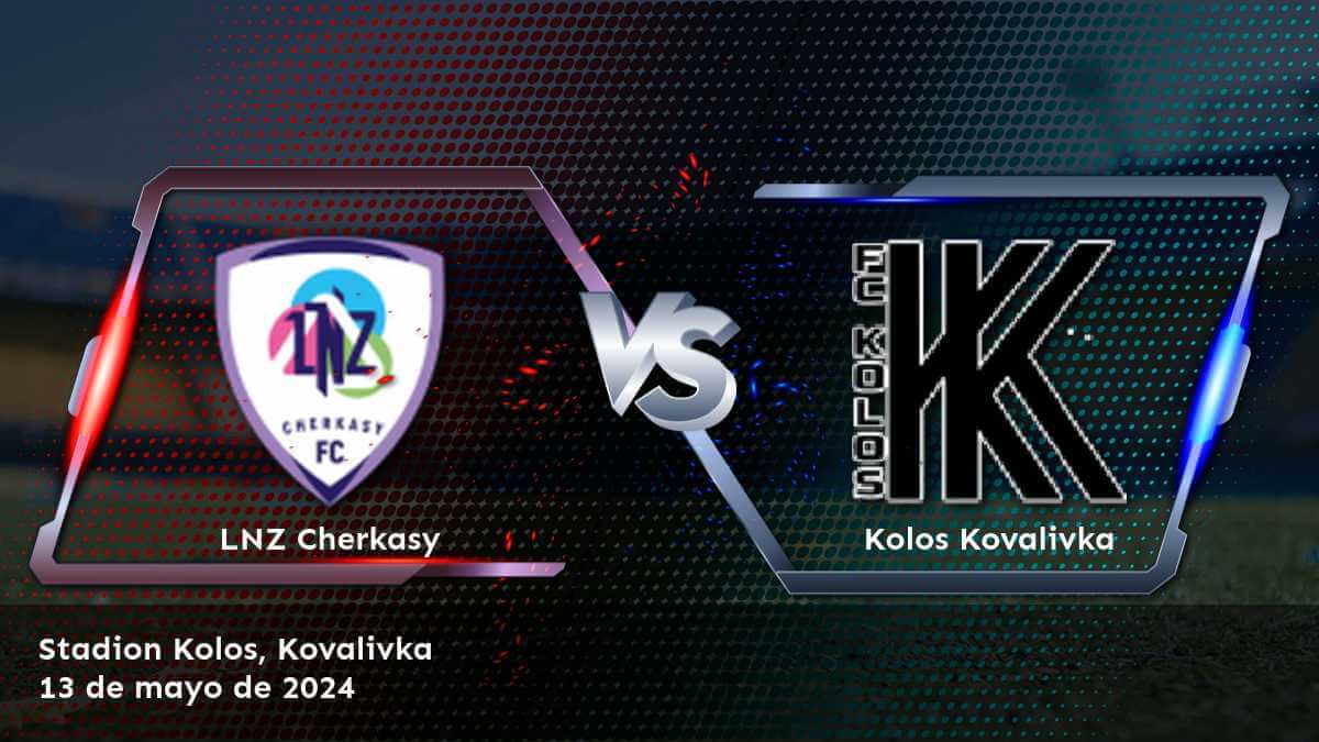 Kolos Kovalivka vs LNZ Cherkasy: Análisis y predicciones para la Premier League