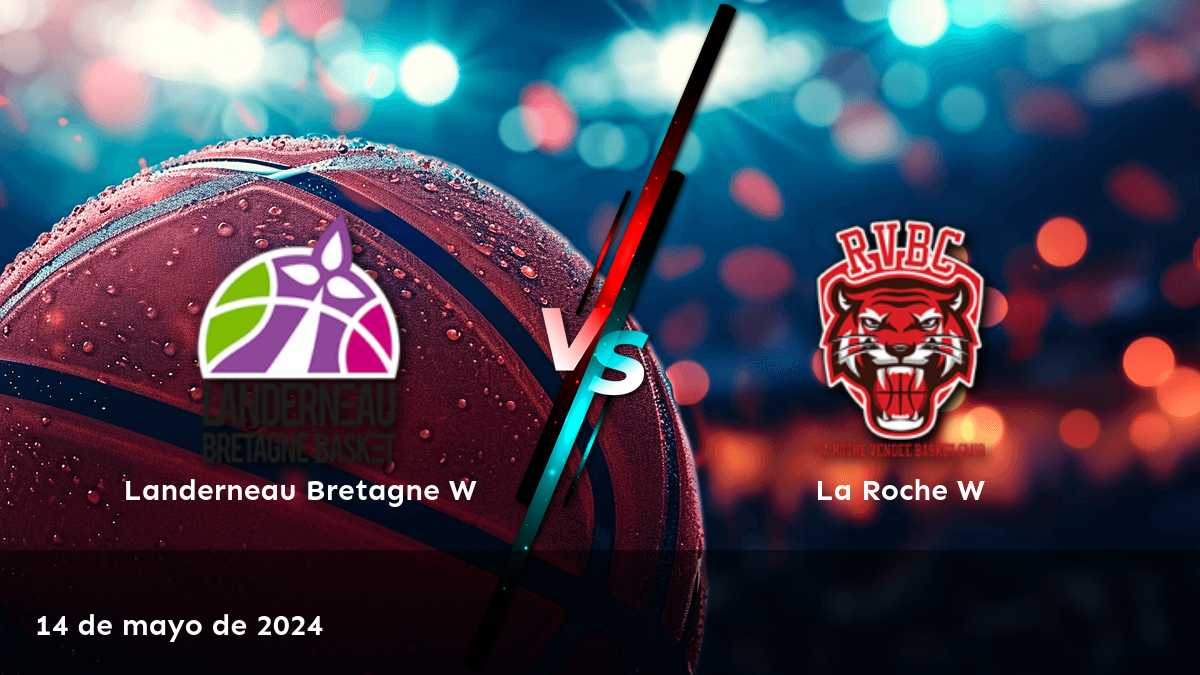 Análisis del partido La Roche W vs Landerneau Bretagne W en la LFB W. ¡Obtenga las mejores opciones de apuestas y predicciones con Latinvegas!