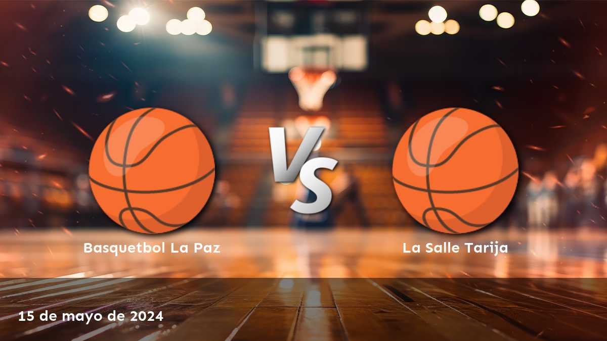 Análisis y predicciones para La Salle Tarija vs Basquetbol La Paz en la Libobasquet.