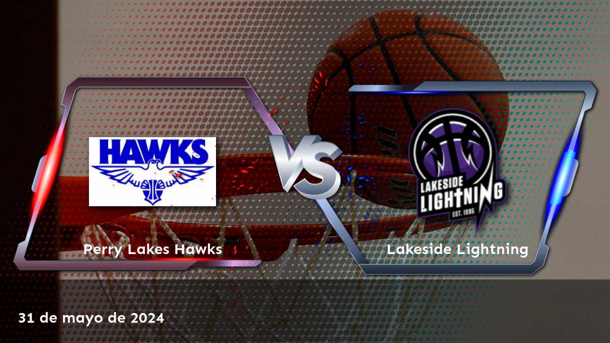 Lakeside Lightning vs Perry Lakes Hawks: Análisis y predicciones para el partido del 31 de mayo de 2024.