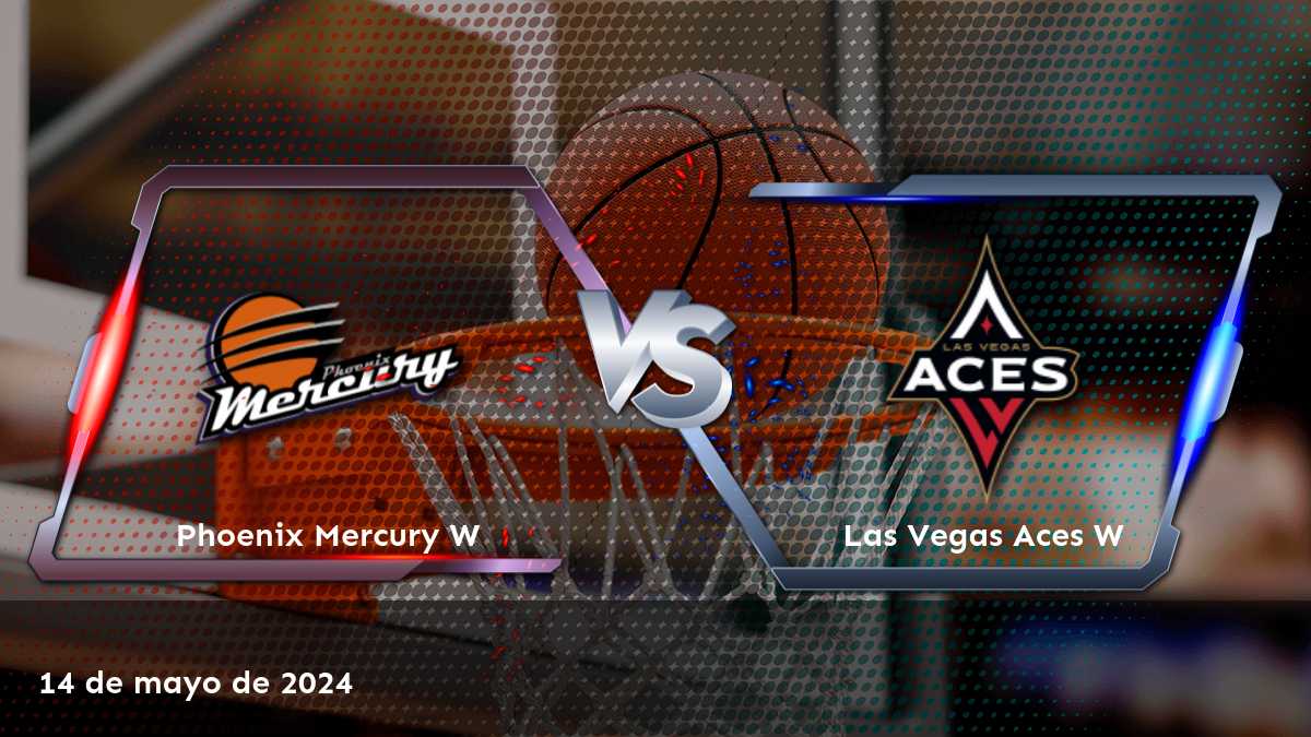 Las Vegas Aces W vs Phoenix Mercury W: Análisis y predicciones para el partido del 15 de mayo de 2024 en Latinvegas