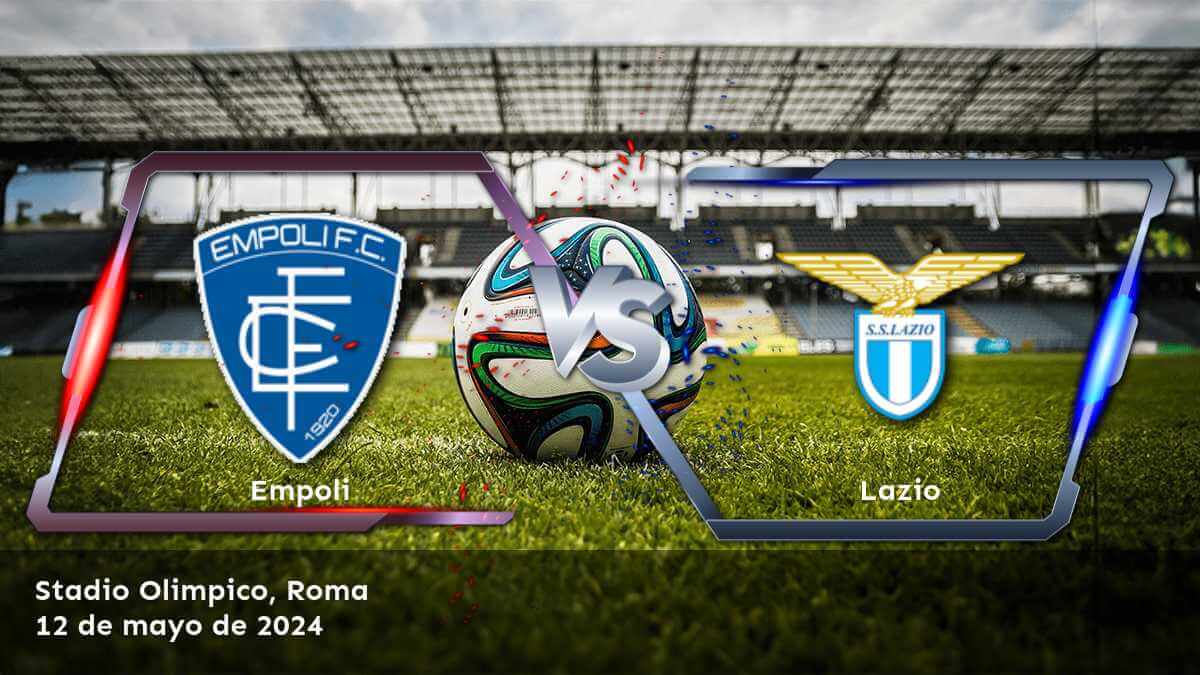 Lazio vs Empoli: Análisis y predicciones para la Serie A. ¡Aprovecha las cuotas y haz tus apuestas con Latinvegas!