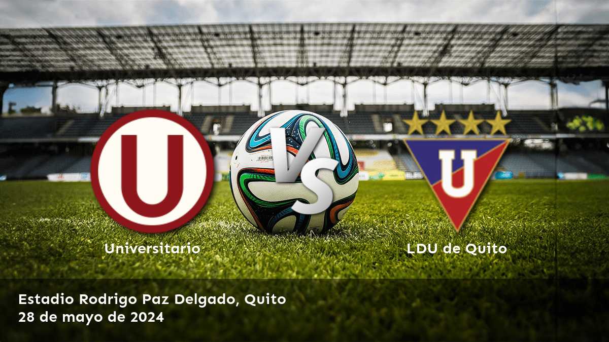 Descubre las mejores apuestas para LDU de Quito vs Universitario en la CONMEBOL Libertadores