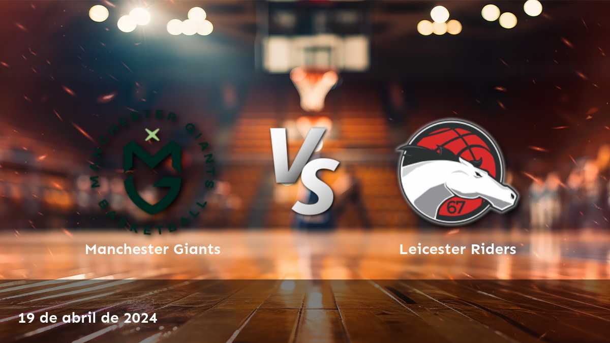 Descubre las predicciones y recomendaciones para Leicester Riders vs Manchester Giants en Latinvegas.