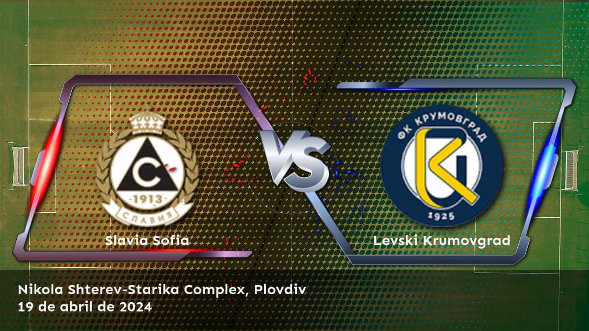 Levski Krumovgrad vs Slavia Sofia: ¡Aprovecha las mejores cuotas de apuestas con Latinvegas!