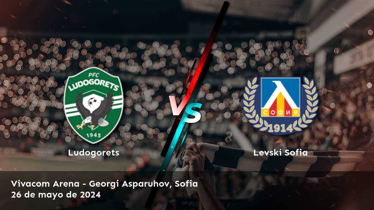 Levski Sofia vs Ludogorets: Análisis y predicciones para la Championship Round de la First League. ¡Obtenga las mejores recomendaciones de apuestas deportivas en Latinvegas!