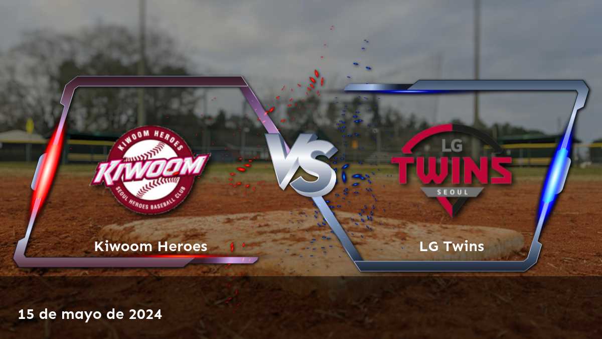 LG Twins vs Kiwoom Heroes: Análisis y predicciones para el partido del 15 de mayo de 2024 en la liga KBO de béisbol.