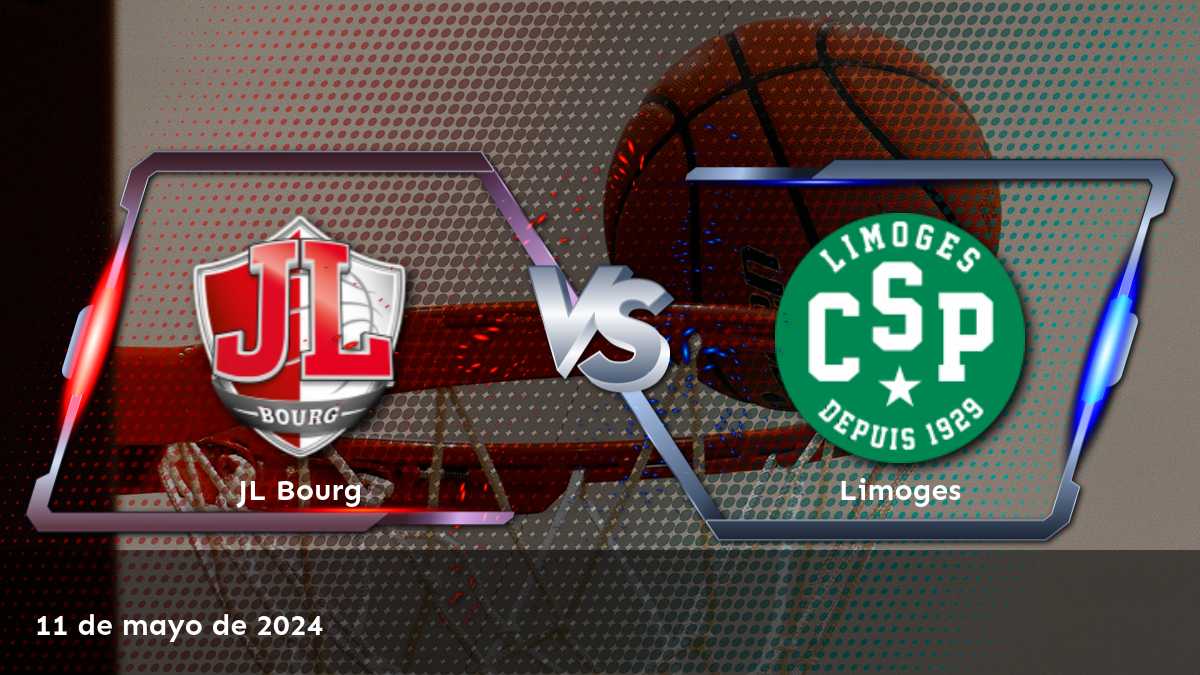 Limoges vs JL Bourg: Análisis y predicciones para el partido del 11 de mayo de 2024 en la LNB.