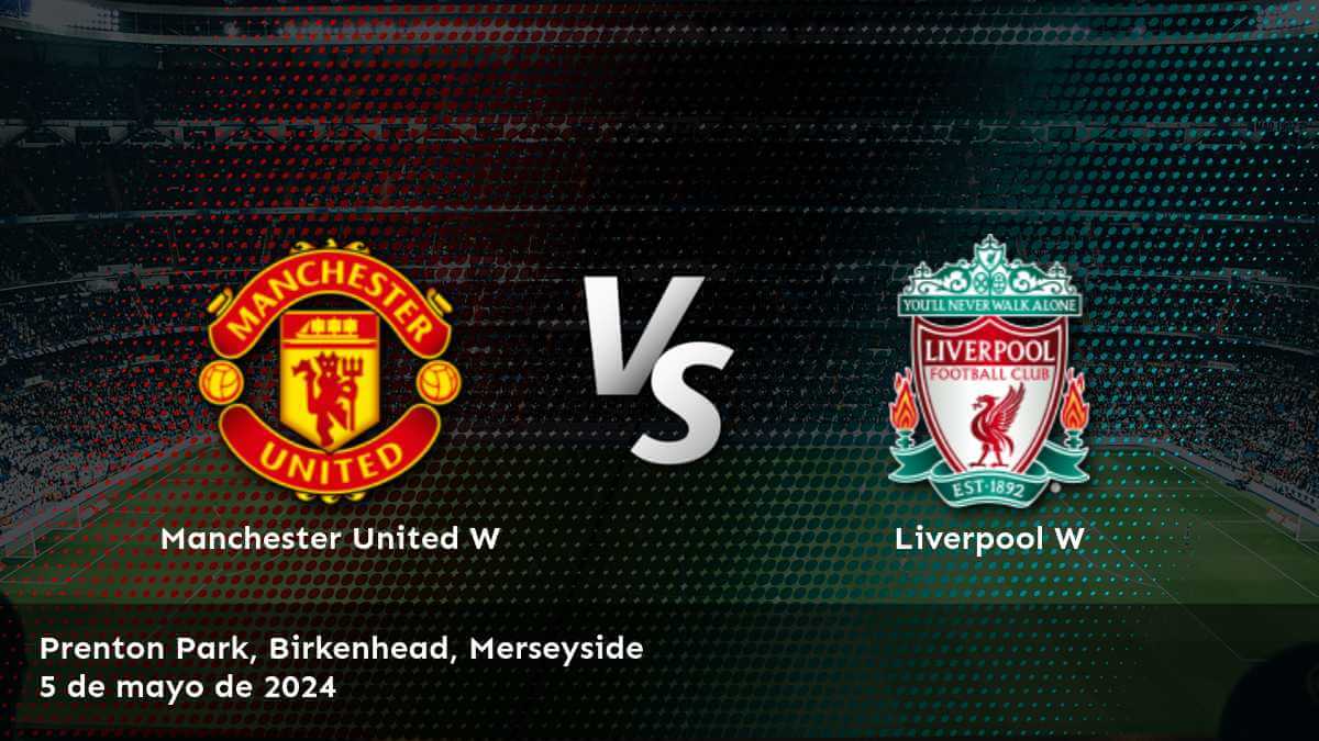 Análisis y predicciones para Liverpool W vs Manchester United W en la FA WSL