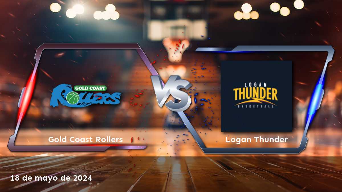 Análisis detallado del partido entre Logan Thunder vs Gold Coast Rollers en la NBL1 North, con predicciones y opciones de apuesta para el sábado 18 de mayo de 2024