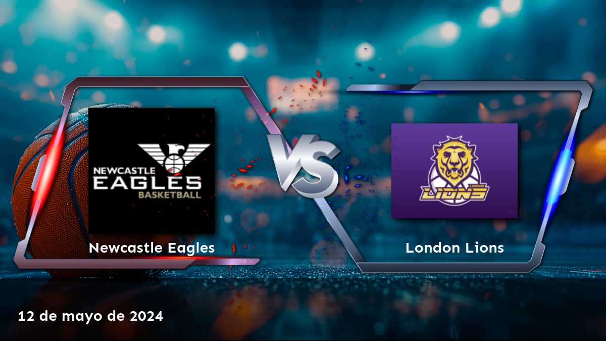 London Lions vs Newcastle Eagles: Análisis y apuestas para el partido de la BBL del 12 de mayo de 2024. ¡Aprovecha las mejores odds y apuestas en Latinvegas!