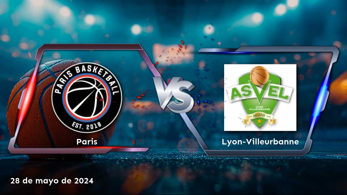 Lyon-Villeurbanne vs Paris: Análisis y predicciones para el partido de baloncesto el 28 de mayo de 2024.