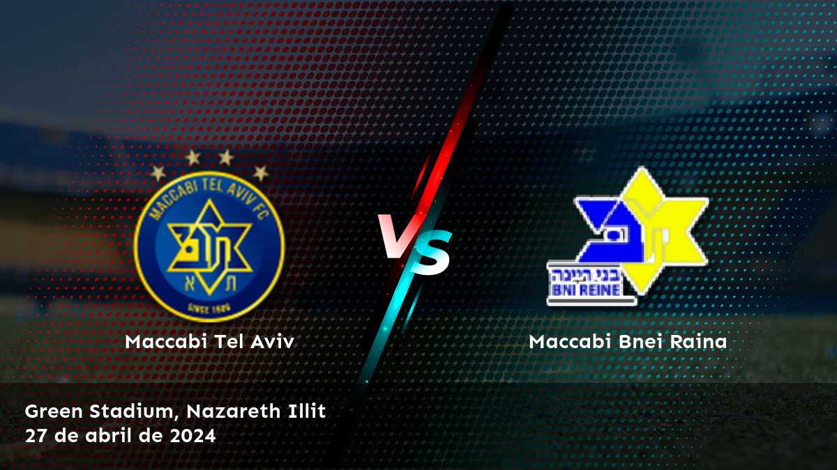 Maccabi Bnei Raina vs Maccabi Tel Aviv: Predicciones y apuestas para la Liga Ligat Ha'al