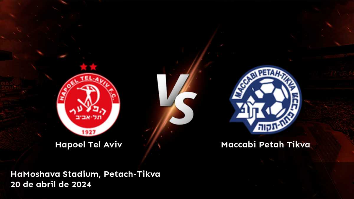 Análisis y predicciones para Maccabi Petah Tikva vs Hapoel Tel Aviv en la Liga Ligat Ha'al.