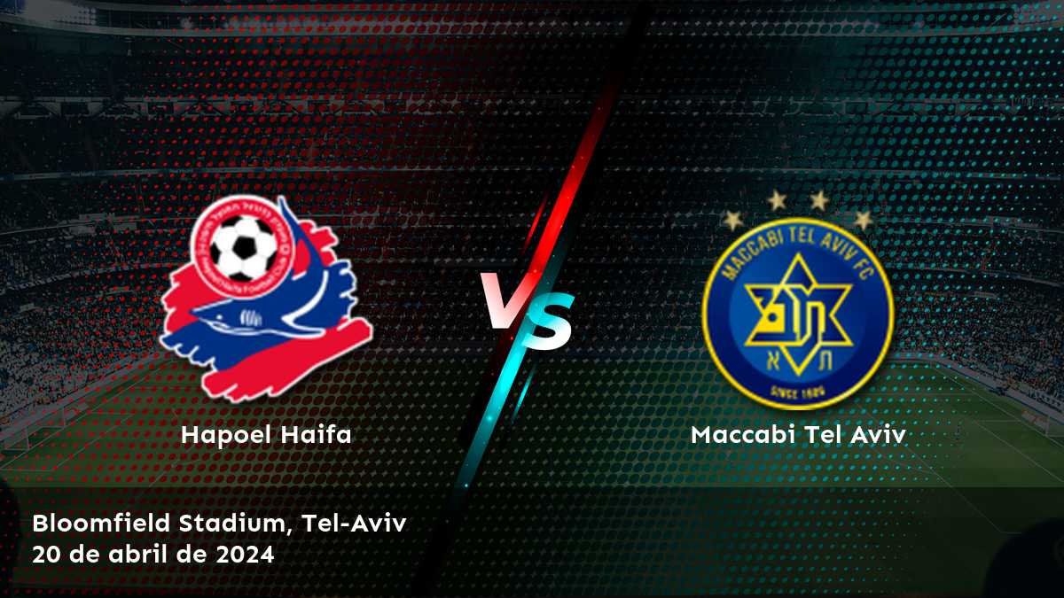 Maccabi Tel Aviv vs Hapoel Haifa: Análisis y predicciones para el partido de la Liga Ligat Ha'al