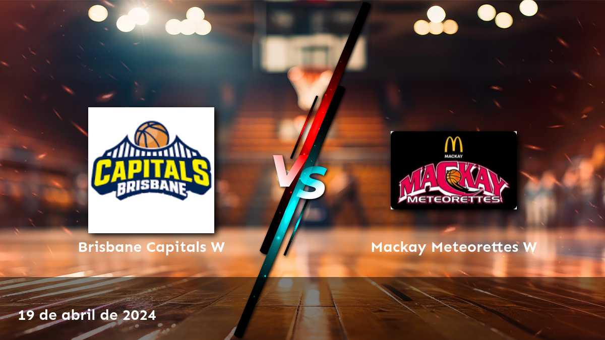 Mackay Meteorettes W vs Brisbane Capitals W: Análisis y predicciones de apuestas deportivas en Latinvegas