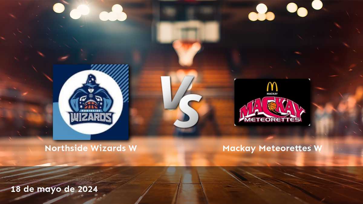 Análisis y predicciones para el partido de baloncesto Mackay Meteorettes W vs Northside Wizards W el sábado 18 de mayo de 2024.