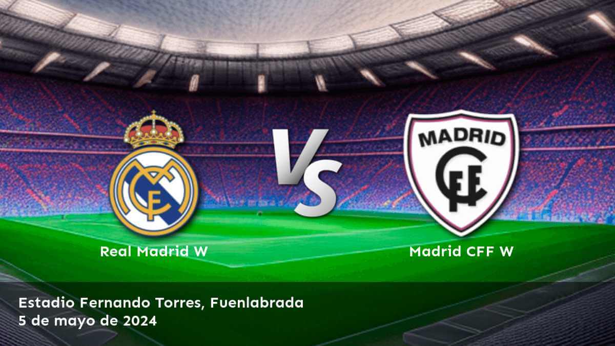 Madrid CFF W vs Real Madrid W: Análisis y predicciones para la fecha 26 de la Primera División Femenina.