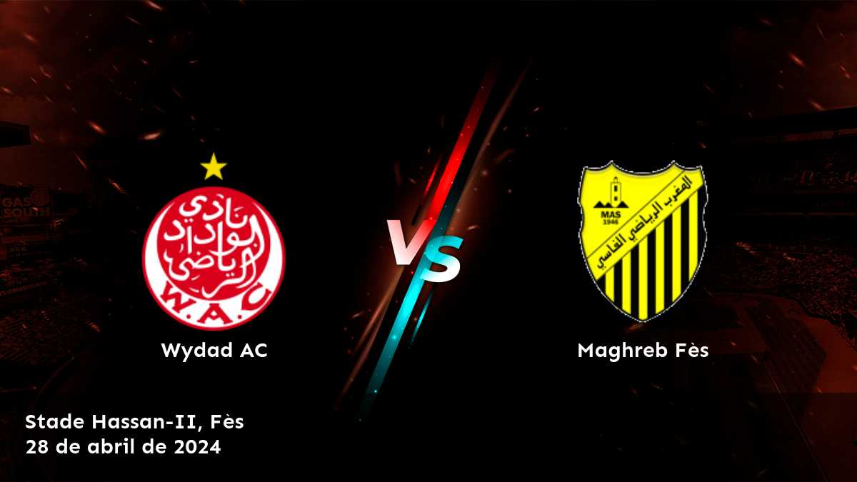 Maghreb Fès vs Wydad AC: Análisis y predicciones para la Botola Pro