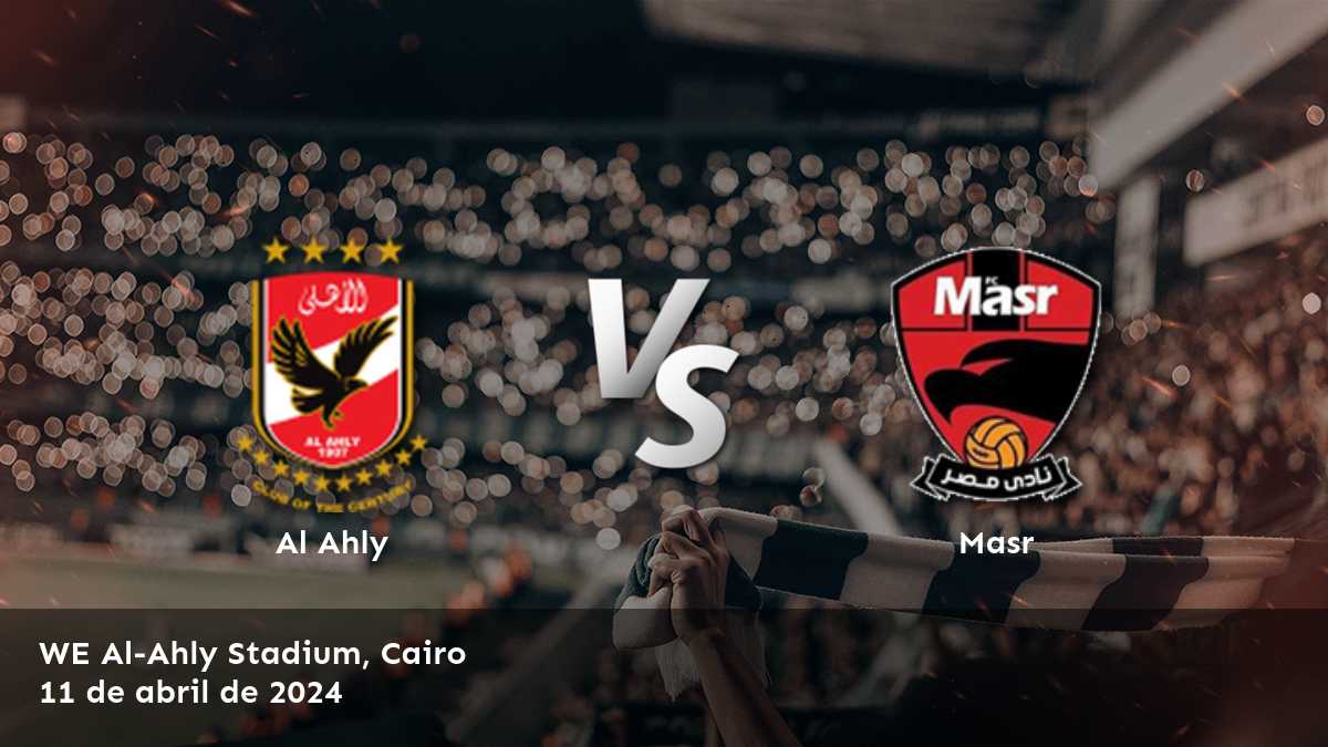 ¡Apostar en el partido de Masr vs Al Ahly con Latinvegas! Obtenga las mejores odds y predicciones para maximizar sus ganancias.