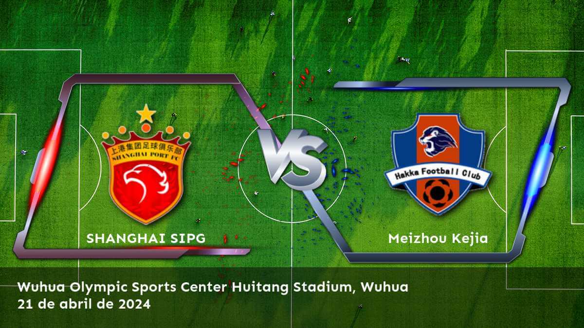 Análisis detallado del partido Meizhou Kejia vs SHANGHAI SIPG para la Super League. Obtenga las mejores opciones de apuesta con Latinvegas.