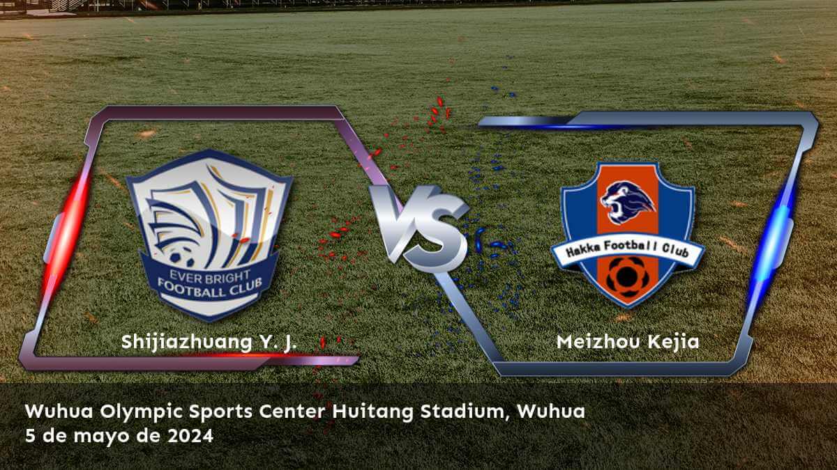 Meizhou Kejia vs Shijiazhuang Y. J.: Análisis y predicciones para el partido de la Super League en Latinvegas