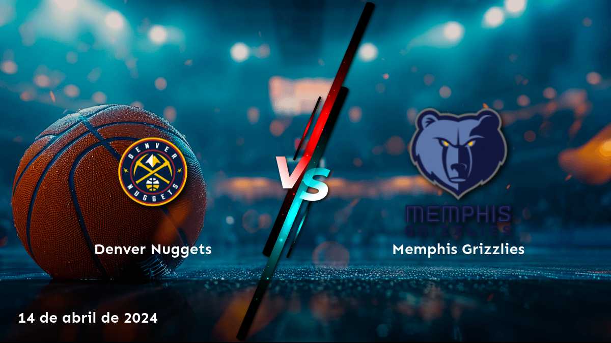 Análisis del partido NBA entre Memphis Grizzlies vs Denver Nuggets el 14 de abril de 2024. ¡Obtenga las mejores oportunidades de apuesta con Latinvegas!