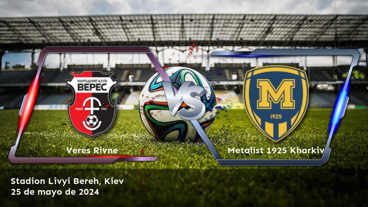 ¡Aprovecha al máximo el partido entre Metalist 1925 Kharkiv vs Veres Rivne en la Premier League!